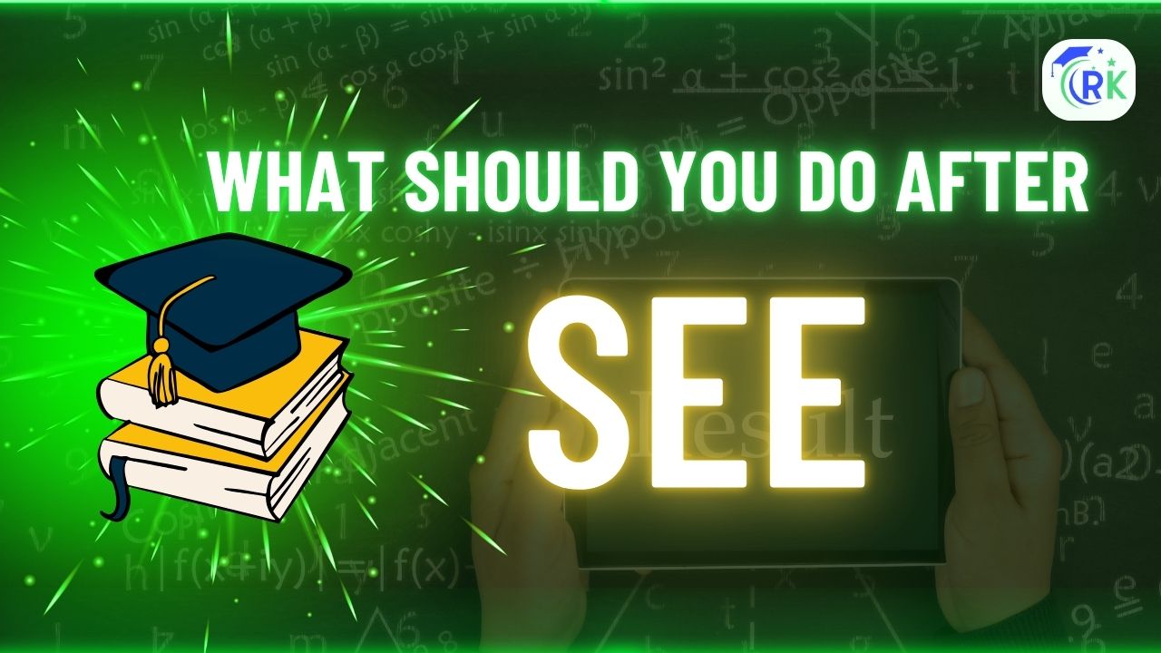 What Should You Do After SEE ? A Helpful Guide for Nepali Students